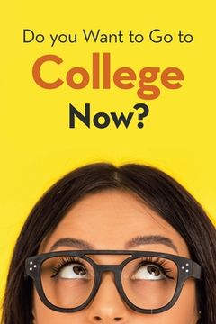 portada Do You Want to Go to College Now? (en Inglés)