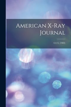 portada American X-ray Journal; 12-13, (1903) (en Inglés)