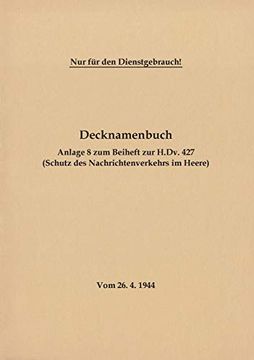 portada Decknamenbuch - Anlage 8 zum Beiheft zur H. Dv. 427 (Schutz des Nachrichtenverkehrs im Heere): Vom 26. 42 1944 - Neuauflage 2020 (en Alemán)