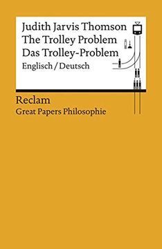 portada The Trolley Problem / das Trolley-Problem: Englisch/Deutsch. [Great Papers Philosophie] (Reclams Universal-Bibliothek)