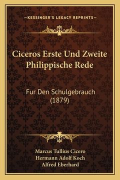 portada Ciceros Erste Und Zweite Philippische Rede: Fur Den Schulgebrauch (1879) (in German)