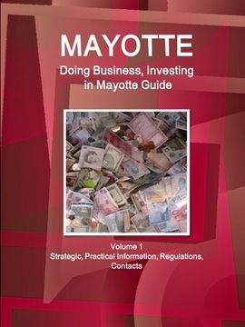 portada Mayotte: Doing Business, Investing in Mayotte Guide Volume 1 Strategic, Practical Information, Regulations, Contacts (en Inglés)