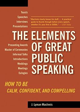 portada The Elements of Great Public Speaking ": How to be Calm, Confident and Compelling (en Inglés)