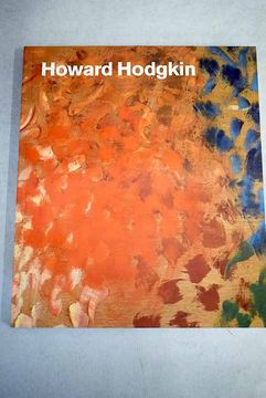 portada Howard Hodgkin: Museo Nacional Centro de Arte Reina Sofía, 17 de octubre de 2006-8 de enero de 2007
