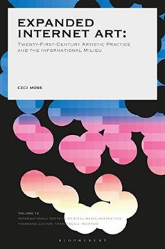 portada Expanded Internet Art: Twenty-First-Century Artistic Practice and the Informational Milieu (International Texts in Critical Media Aesthetics) (en Inglés)