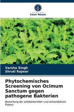 portada Phytochemisches Screening von Ocimum Sanctum gegen pathogene Bakterien (en Alemán)