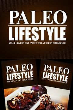 portada Paleo Lifestyle - Meat Lovers and Snacks Cookbook: Modern Caveman CookBook for Grain Free, Low Carb, Sugar Free, Detox Lifestyle (en Inglés)