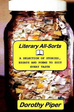 portada Literary All-Sorts: A Selection of Stories, Essays and Poems to Suit Every Taste (en Inglés)