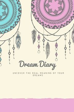 portada Dream Journal: Dream Diary. Dream Journal. Log Book to Record Dreams. Compact 6"x 9" Suitable for all Women Men and Children of all a (in English)