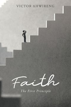 portada Faith: The First Principle (en Inglés)