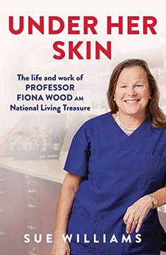 portada Under Her Skin: The Life and Work of Professor Fiona Wood Am, National Living Treasure (en Inglés)