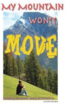 portada My Mountain Won't Move: A look at Biblical power (en Inglés)
