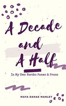 portada A Decade and a Half: In My Own Words: Poems and Prose