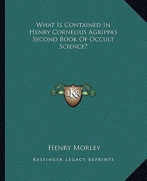 portada what is contained in henry cornelius agrippa's second book of occult science? (en Inglés)