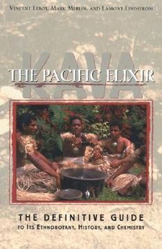 portada kava: the pacific elixir: the definitive guide to its ethnobotany, history, and chemistry (en Inglés)