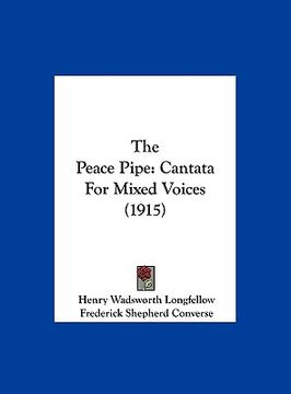 portada the peace pipe: cantata for mixed voices (1915) (en Inglés)