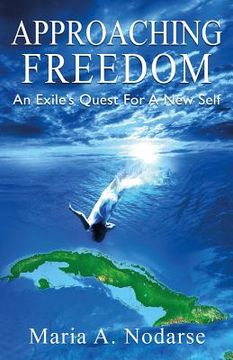 portada Approaching Freedom: An Exile's Quest for a New Self (en Inglés)