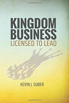 portada Kingdom Business: Licensed to Lead (en Inglés)
