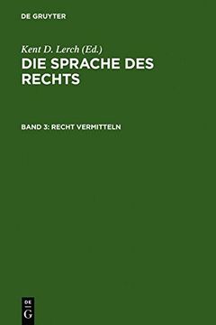 portada Recht Vermitteln: Strukturen, Formen Und Medien Der Kommunikation im Recht (Die Sprache Des Rechts) (v. 3) (German Edition)