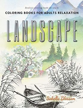 portada Landscape Coloring Books for Adults Relaxation. Realistic Coloring Books for Adults: Calming Therapy an Anti-Stress Coloring Book (in English)