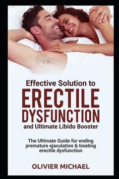 portada Effective Soultion to Erectile Dysfunction and Ultimate Libido Booster: The Ultimate Guide for Ending Premature Ejaculation & Treating Erectile Dysfun (en Inglés)