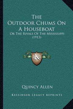 portada the outdoor chums on a houseboat: or the rivals of the mississippi (1913) (en Inglés)