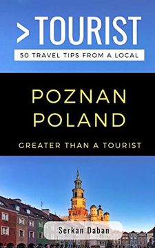 portada Greater Than a Tourist- Poznań Poland: 50 Travel Tips From a Local (Greater Than a Tourist Europe) (en Inglés)