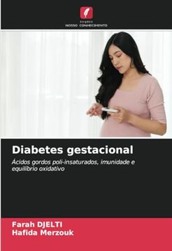 portada Diabetes Gestacional: Ácidos Gordos Poli-Insaturados, Imunidade e Equilíbrio Oxidativo