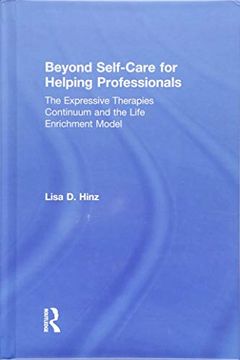 portada Beyond Self-Care for Helping Professionals: The Expressive Therapies Continuum and the Life Enrichment Model (in English)