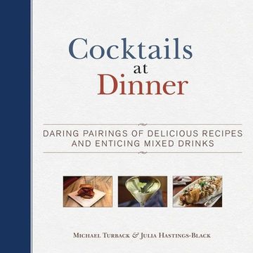 portada Cocktails at Dinner: Daring Pairings of Delicious Dishes and Enticing Mixed Drinks