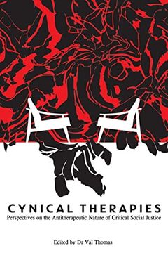 portada Cynical Therapies: Perspectives on the Antitherapeutic Nature of Critical Social Justice (en Inglés)