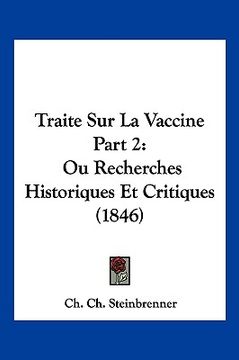 portada Traite Sur La Vaccine Part 2: Ou Recherches Historiques Et Critiques (1846) (in French)