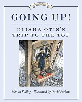 portada Going Up! Elisha Otis's Trip to the top (Great Ideas) 
