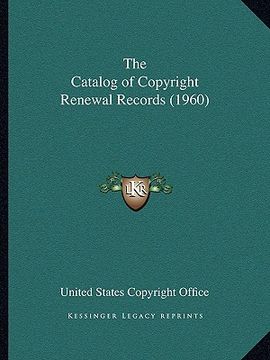 portada the catalog of copyright renewal records (1960) (en Inglés)