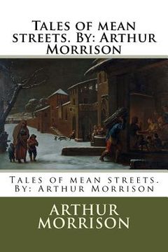 portada Tales of mean streets. By: Arthur Morrison (in English)