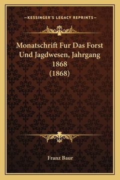 portada Monatschrift Fur Das Forst Und Jagdwesen, Jahrgang 1868 (1868) (en Alemán)