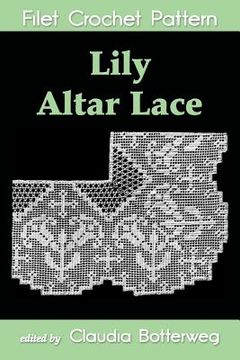 portada Lily Altar Lace Filet Crochet Pattern (en Inglés)