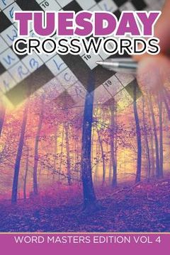 portada Tuesday Crosswords: Word Masters Edition Vol 4 (en Inglés)