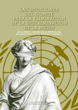 portada Las Decisiones del Comité Para la Eliminación de la Discriminación de la Mujer en el Marco General de la Protección Internacional de los Derechos Humanos (Estudis de Violència de Gènere) (in Spanish)