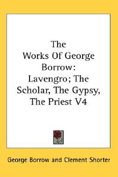 portada the works of george borrow: lavengro; the scholar, the gypsy, the priest v4