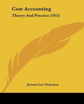 portada cost accounting: theory and practice (1913) (en Inglés)