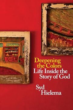 portada Deepening the Colors: Life Inside the Story of God (en Inglés)