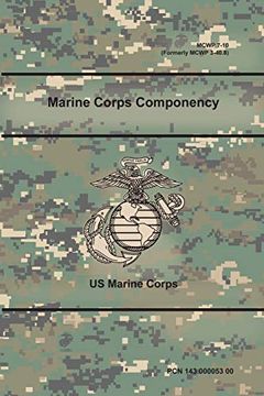 portada Marine Corps Componency (Mcwp 7-10), (Formerly Mcwp 3-40. 8) 