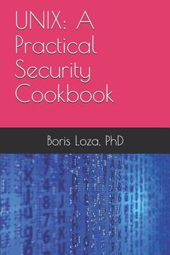 portada Unix: A Practical Security Cookbook: Securing Unix Operating System Without Third-Party Applications (en Inglés)