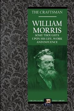 portada William Morris: Some Thoughts on His Life, Work and Influence (in English)