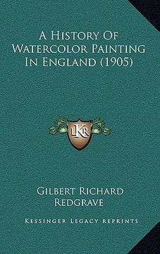portada a history of watercolor painting in england (1905) (in English)