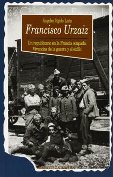 portada Francisco Urzaiz: Un Republicano en la Francia Ocupada. Vivencias de la Guerra y el Exilio