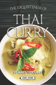 portada The Exquisiteness of Thai Curry: 30 Ways to Curry (in English)