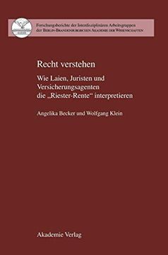 portada Recht Verstehen: Wie Laien, Juristen und Versicherungsagenten die "Riester-Rente" Interpretieren (Forschungsberichte der Interdisziplinaren Arbeitsgruppen Der) (en Alemán)