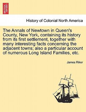 portada the annals of newtown in queen's county, new york, containing its history from its first settlement, together with many interesting facts concerning t (en Inglés)